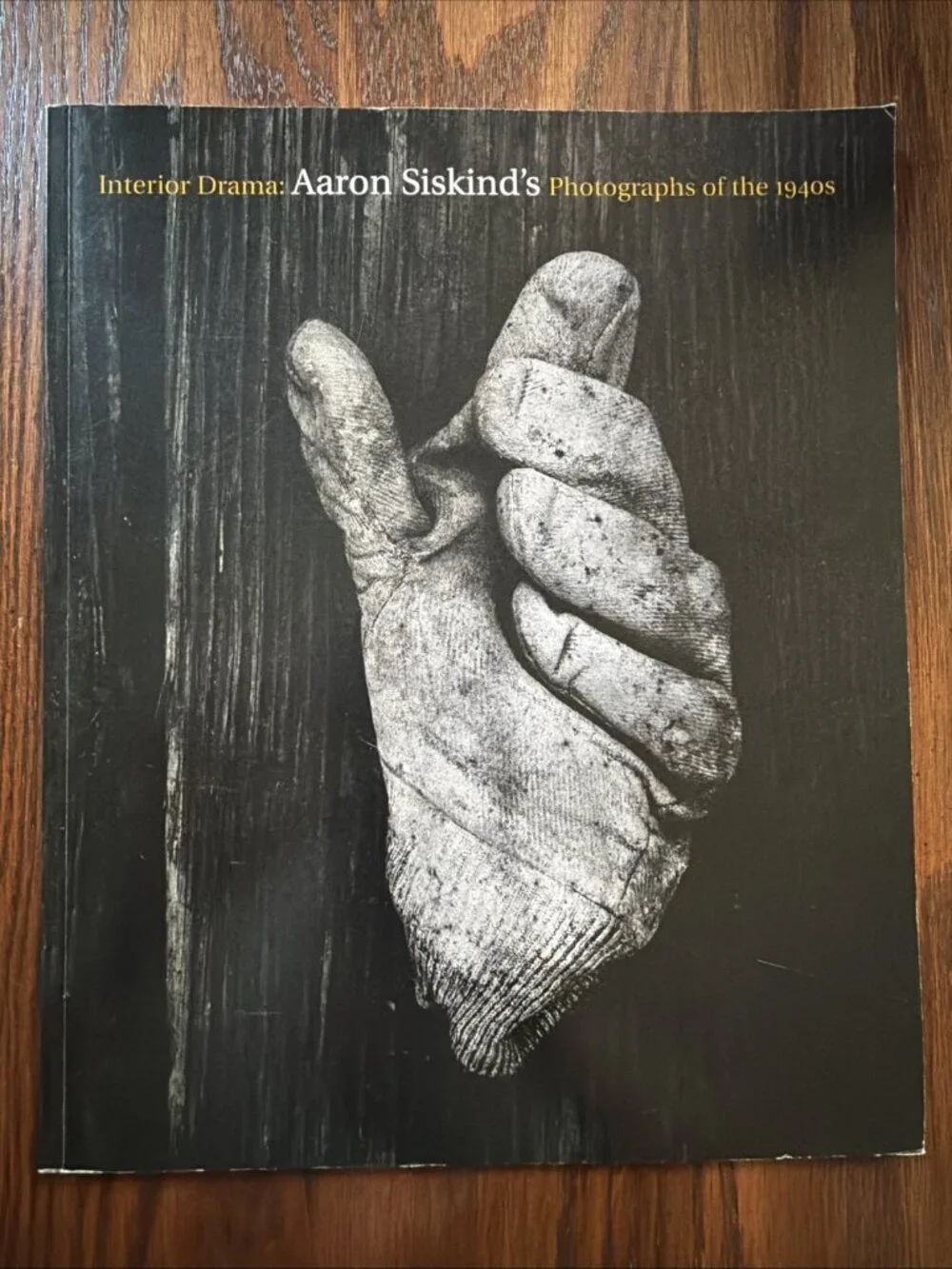 Jan‎ Howard / INTERIOR DRAMA AARON SISKIND'S PHOTOGRAPHS OF THE 1940S